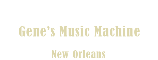 Gene's Music Machine - New Orleans